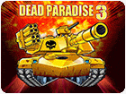 เกมส์ขับรถถังยิงปืนเดตพาราไดซ์3 Dead Paradise 3 Game